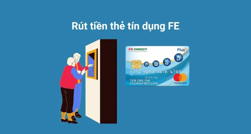 Có thể rút tiền từ thẻ tín dụng FE Credit không?