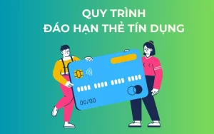 Quy trình đáo hạn thẻ tín dụng quận 1